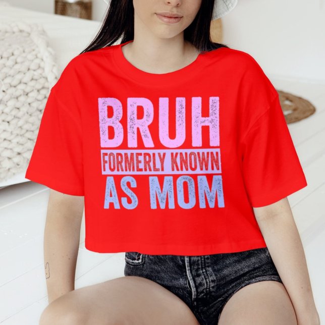 Bruh tidigare känd som Mamma Sarcastic Shirt T Shirt (Skapare uppladdad)