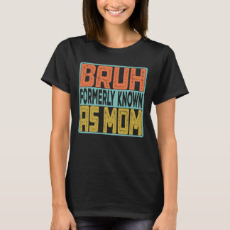 Bruh tidigare känd som Mamma T Shirt