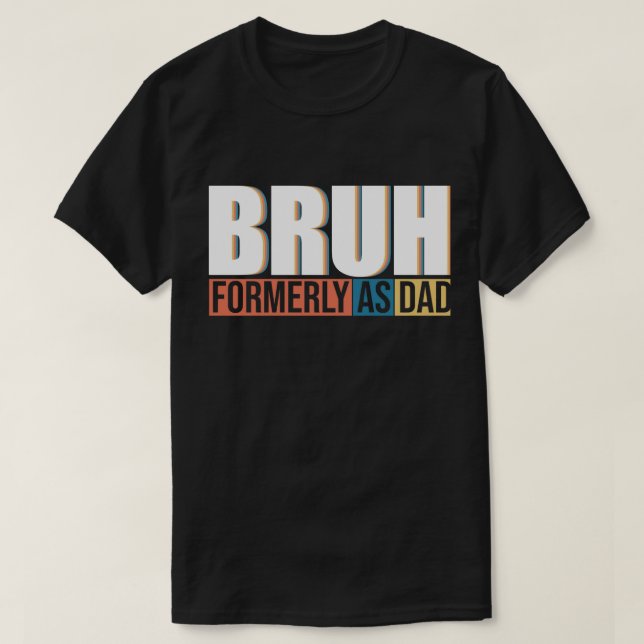 Bruh tidigare känd som Pappa Fars dag T Shirt (Design framsida)
