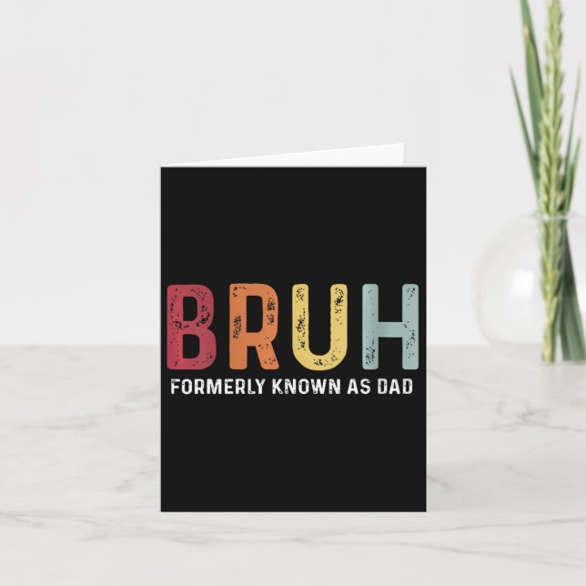 Bruh tidigare känd som Pappa Funny Far&# s Day Kort (Framsida)