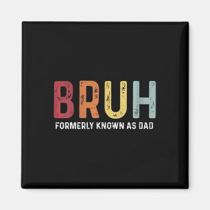 Bruh tidigare känd som Pappa Funny Far&#; s Day Magnet