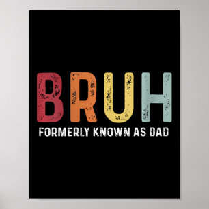 Bruh tidigare känd som Pappa Funny Far&#; s Day Poster