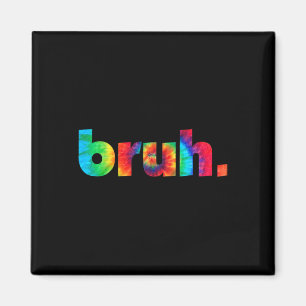Bruh Tie Dye Brah Bro Hälsning Slang Funny Me Magnet