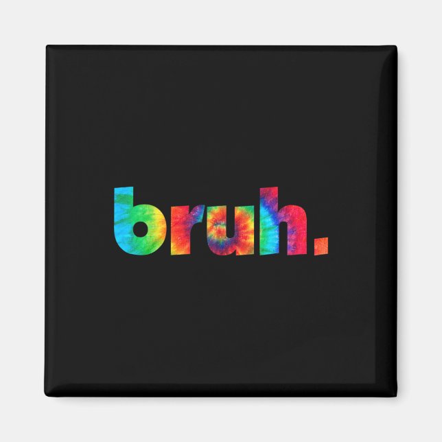 Bruh Tie Dye Brah Bro Hälsning Slang Funny Me Magnet (Framsidan)