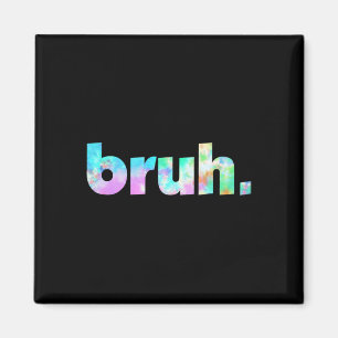 Bruh Tie Dye Brah Bro Hälsning Slang Funny Me Magnet