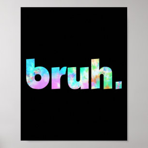 Bruh Tie Dye Brah Bro Hälsning Slang Funny Me Poster