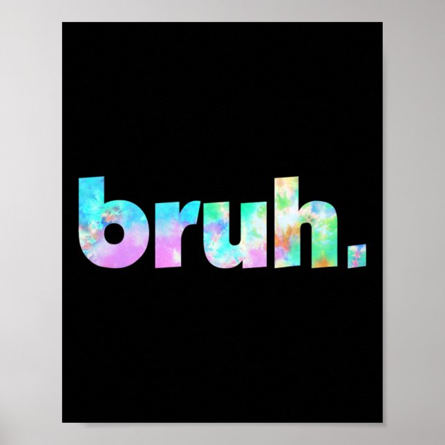 Bruh Tie Dye Brah Bro Hälsning Slang Funny Me Poster (Framsidan)