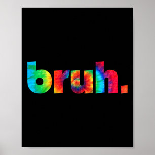 Bruh Tie Dye Brah Bro Hälsning Slang Funny Me Poster