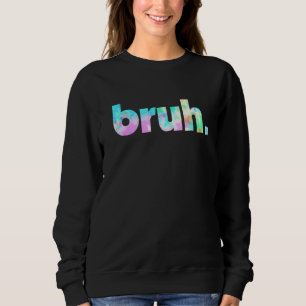 Bruh Tie Dye Brah Bro Hälsning Slang Funny Me T Shirt