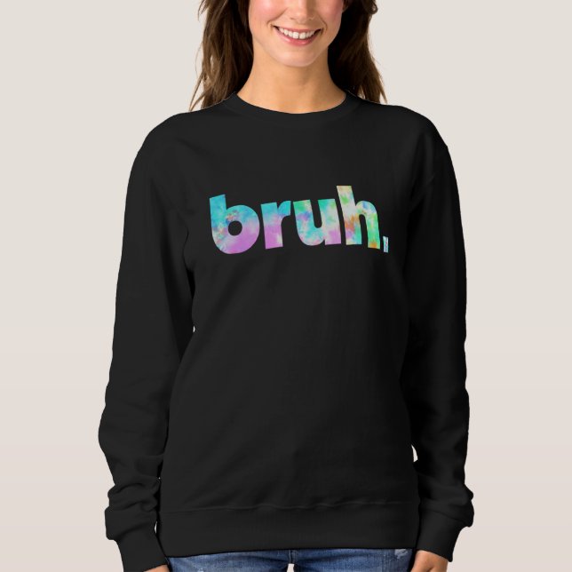 Bruh Tie Dye Brah Bro Hälsning Slang Funny Me T Shirt (Framsida)