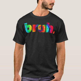 Bruh Tie Dye Brah Bro Hälsning Slang Funny Me T Shirt