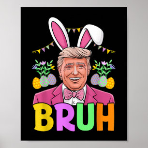 Bruh Trump Bunny Rabbit Älskare Bruh Påsk Day Funn Poster