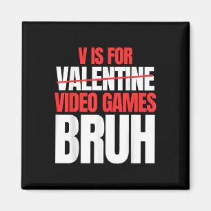 Bruh V är för videospel Valentines day Kids Boy Magnet