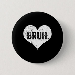 Bruh Valentine Meme Funny som Tonåring Bro Hälsnin Knapp