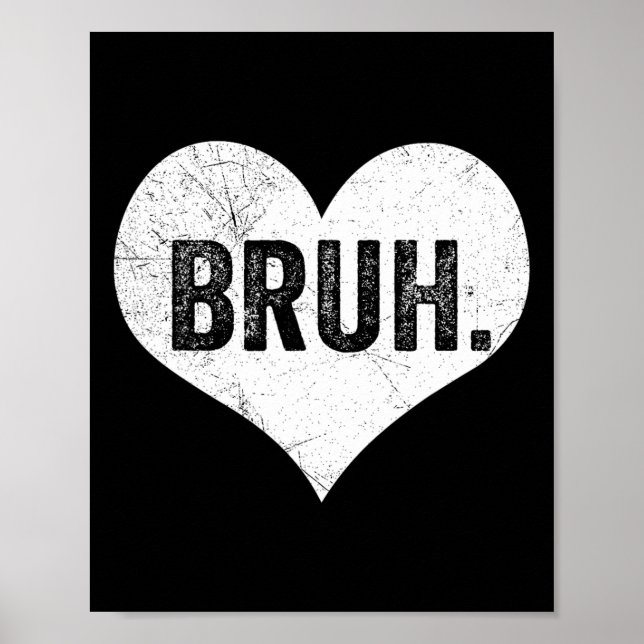 Bruh Valentine Meme Funny som Tonåring Bro Hälsnin Poster (Framsidan)
