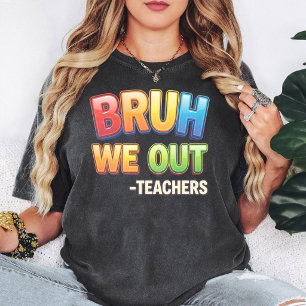 Bruh Vi Är Klara Lärare Slutet På Skolåret Roligt T Shirt