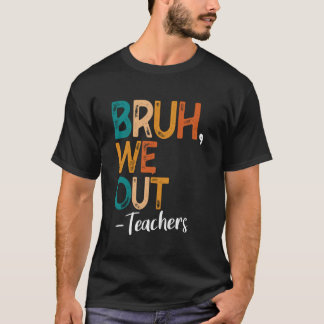 Bruh Vi Är Klara Sista Skoldagen 2025 Sommar T Shirt