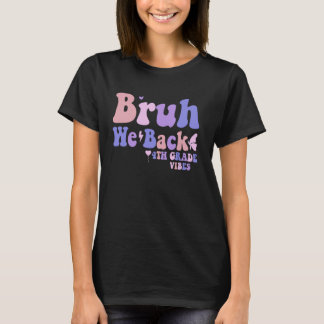 Bruh, vi är tillbaka fjärde Klass Vibes första sko T Shirt
