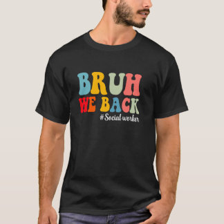 Bruh, vi är tillbaka i Social, första dagen i skol T Shirt