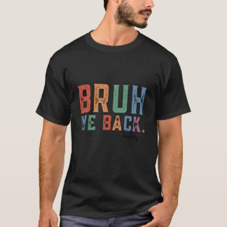 Bruh Vi Är Tillbaka Lärare Första Skoldagen Tillba T Shirt