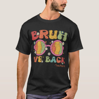 Bruh, vi är tillbaka på lärardagen på T-Shirt