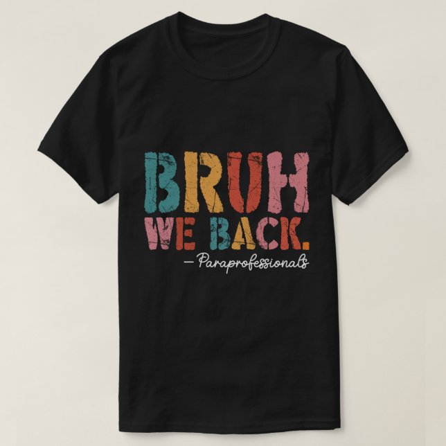 Bruh, vi är tillbaka till Paraprofessionell Retro  T Shirt (Design framsida)