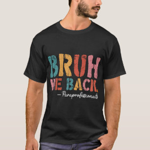 Bruh, vi är tillbaka till Paraprofessionell Retro T Shirt