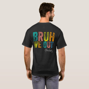 Bruh Vi Är Ut Teachers Glad Sista Skoldagen T Shirt