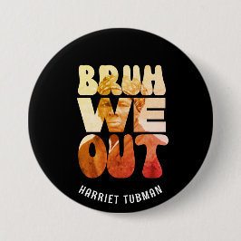 BRUH VI ÄR UTE Lärare Juneteenth Harriet Tubman Knapp