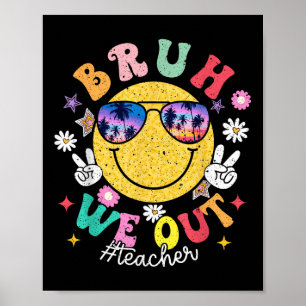 Bruh, vi är ute ur lärarnas skolslut poster