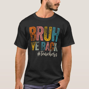 Bruh vi backa lärarna första skoldagen tillbaka ti t shirt