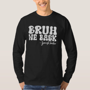 Bruh, vi backar den spanska lärarens första dag i t shirt