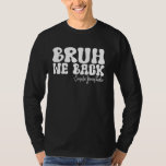 Bruh vi backar från Computer Sciences Teacher Förs T Shirt<br><div class="desc">Bruh,  vi backar IT Lärare första skoldagen</div>