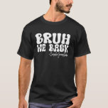 Bruh vi backar från Computer Sciences Teacher Förs T Shirt<br><div class="desc">Bruh,  vi backar IT Lärare första skoldagen</div>