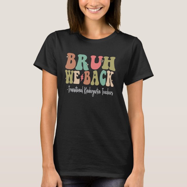 Bruh vi bak Kindergarten-lärarna T Shirt (Framsida)