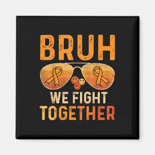 Bruh Vi Kämpar Tillsammans Leukemi Cancer Orange B Magnet