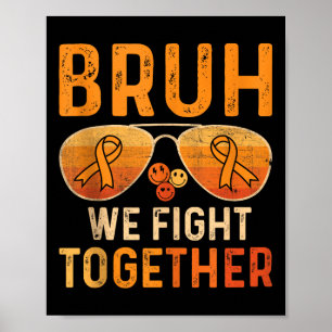 Bruh Vi Kämpar Tillsammans Leukemi Cancer Orange B Poster