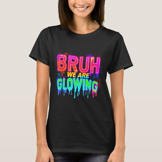 Bruh Vi Lyser I Min Lysande Era  T Shirt (Framsida)