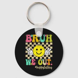 Bruh vi out Girl Boy Groovy Lycklig förra Scho-dag Nyckelring