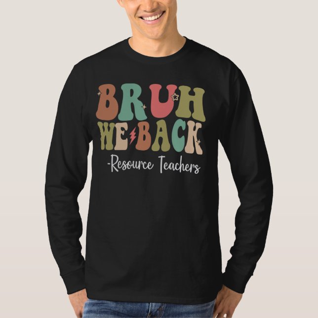 Bruh, vi stöder resurslärare Lycklig första dagen T Shirt (Framsida)
