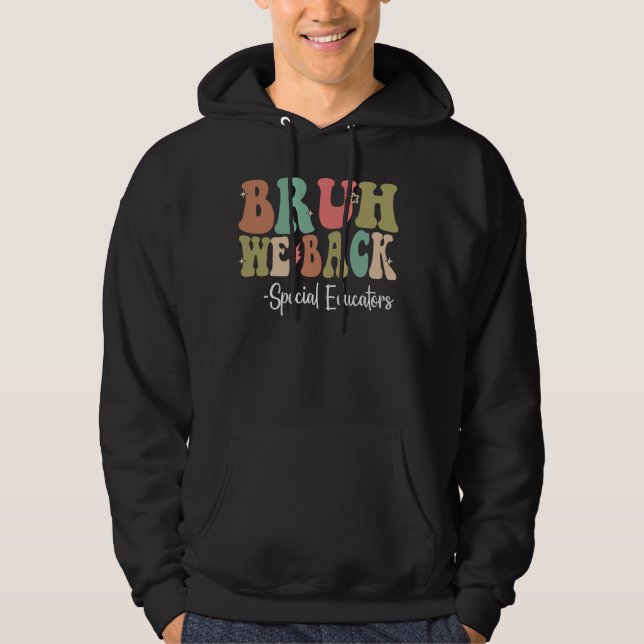 Bruh, vi stöder Speciella lärare Lycklig första da Hoodie (Framsida)
