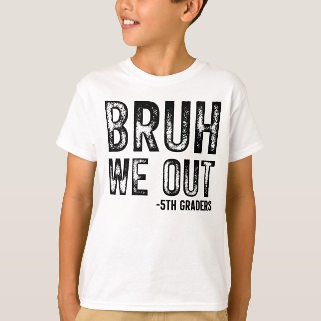 Bruh vi ut 5:e graders Kids Shirt T Shirt (Framsida)