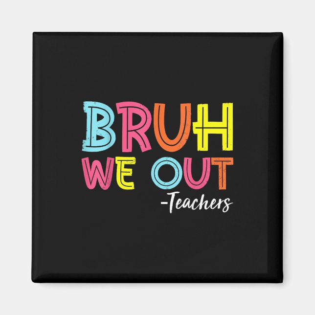 Bruh vi ut lärare förra dagen, då skolan slutade. magnet (Framsidan)