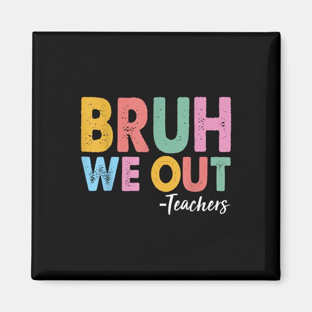 Bruh vi ut lärare förra dagen, då skolan slutade. magnet (Framsidan)