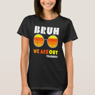 Bruh vi ut ur lärarsommaren Manar Wome T Shirt