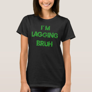 BRUH Video Gamer Slang I LAGGING BROTHER Meme T Shirt