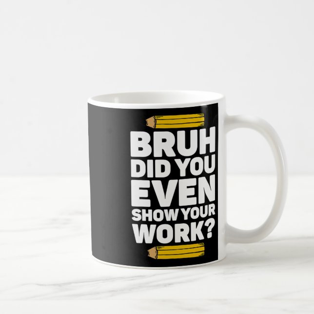 Bruh visade du ens din Pi Day Math Teach Kaffemugg (Höger)