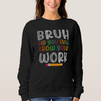 Bruh Visade Du Ens Ditt Arbete Humoristisk  Matte  T Shirt