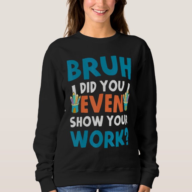Bruh visade du ens ditt arbete t shirt (Framsida)