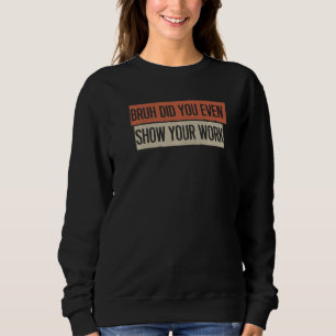Bruh visade du ens ditt arbete t shirt